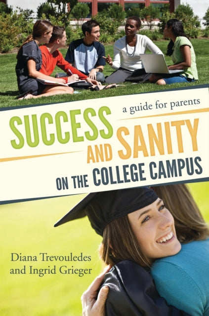 Book cover of: Success and Sanity on the College Campus. By: Diana Trevouledes