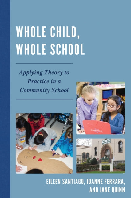 Book cover of: Whole Child, Whole School. By: Eileen Santiago