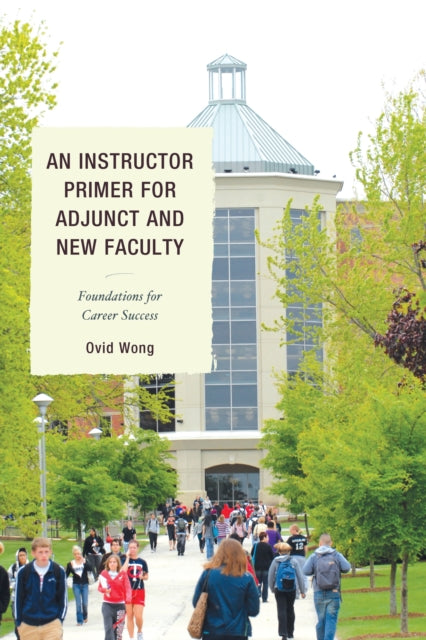 Book cover of: Instructor Primer for Adjunct and New Faculty. By: Ovid Wong