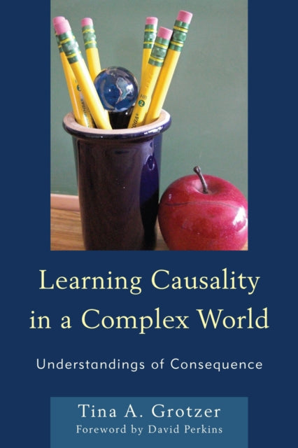Book cover of: Learning Causality in a Complex World. By: Tina Grotzer