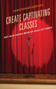 Book cover of: Create Captivating Classes. By: J. Christopher Bontjes