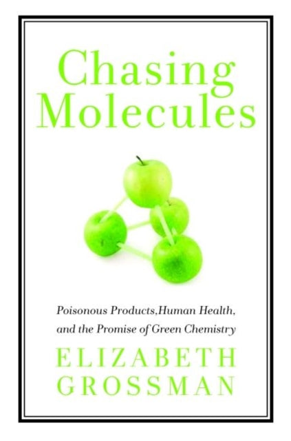 Book cover of: Chasing Molecules. By: Elizabeth Grossman