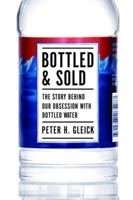 Book cover of: Bottled and Sold. By: Peter H. Gleick