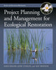 Book cover of: Project Planning and Management for Ecological Restoration. By: John Rieger