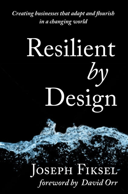 Book cover of: Resilient by Design. By: Joseph R. Fiksel