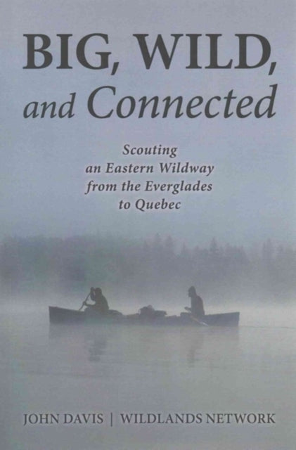 Book cover of: Big, Wild, and Connected. By: John Davis