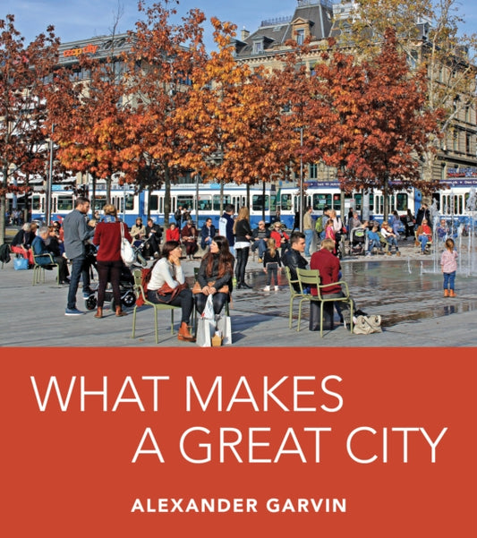 Book cover of: What Makes a Great City. By: Alexander Garvin
