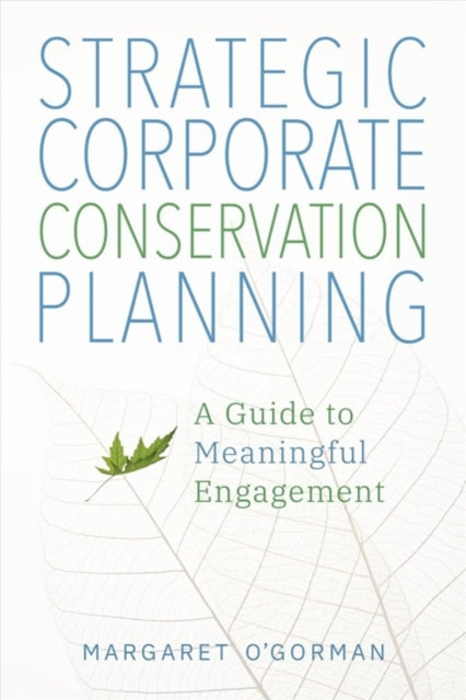 Book cover of: Strategic Corporate Conservation Planning. By: Margaret O'Gorman