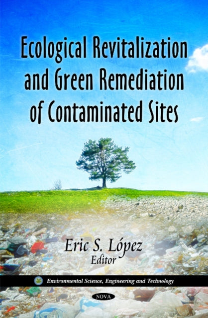 Book cover of: Ecological Revitalization & Green Remediation of Contaminated Sites. By: Eric S. López