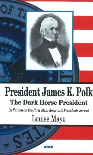 Book cover of: President James K Polk. By: Louise A. Mayo