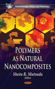 Book cover of: Polymers as Natural Nanocomposites. By: Shota R. Matsuda