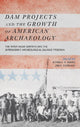 Book cover of: Dam Projects and the Growth of American Archaeology. By: Kimball M. Banks