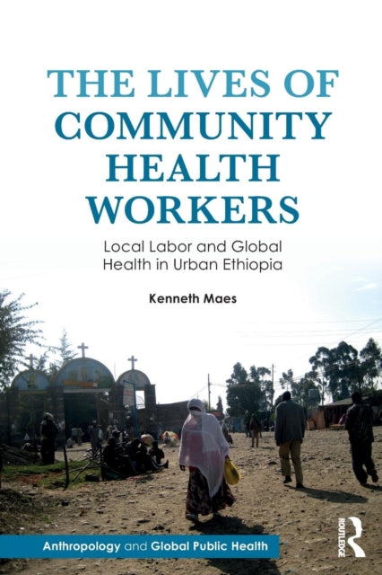 Book cover of: Lives of Community Health Workers. By: Kenneth Maes