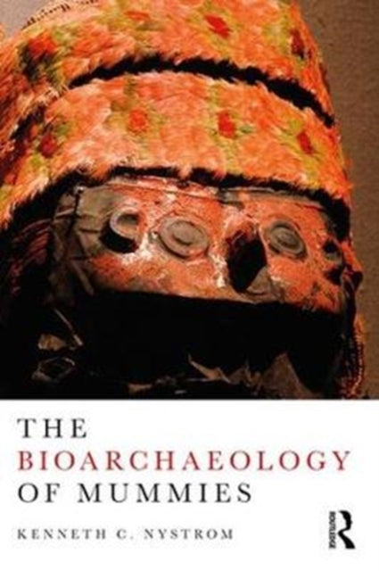 Book cover of: Bioarchaeology of Mummies. By: Kenneth C. Nystrom