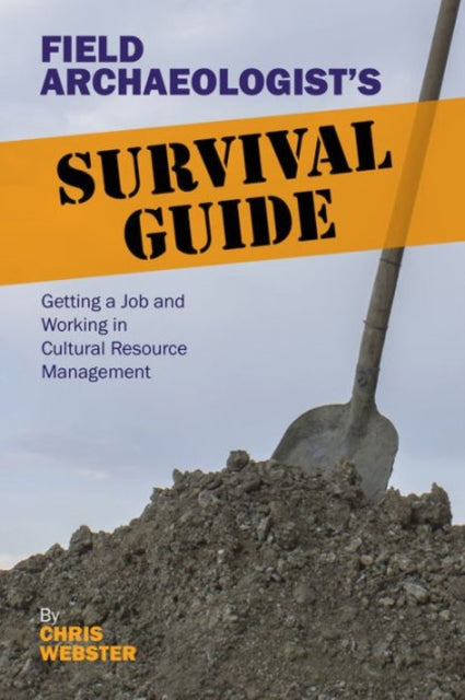 Book cover of: Field Archaeologist’s Survival Guide. By: Chris Webster
