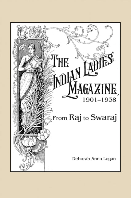 Book cover of: Indian Ladies' Magazine, 1901–1938. By: Deborah Anna Logan