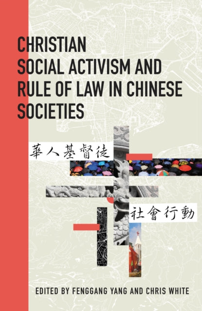Book cover of: Christian Social Activism and Rule of Law in Chinese Societies. By: Chris White