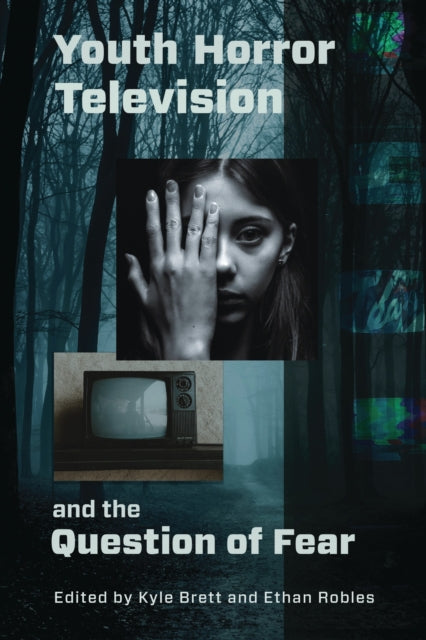 Book cover of: Youth Horror Television and the Question of Fear. By: Kyle Brett