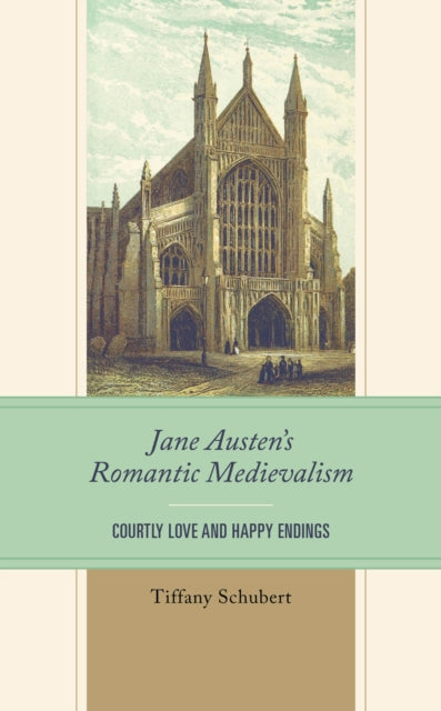 Book cover of: Jane Austen’s Romantic Medievalism. By: Tiffany Schubert