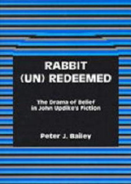 Book cover of: Rabbit (Un)Redeemed. By: Peter J. Bailey
