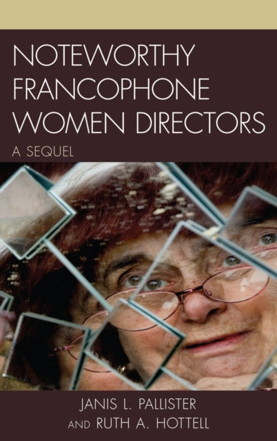 Book cover of: Noteworthy Francophone Women Directors. By: Janis L. Pallister