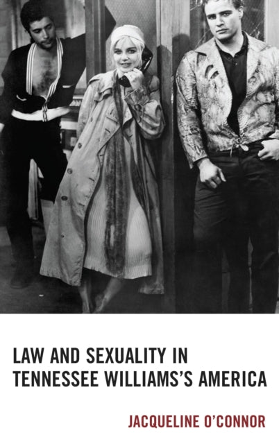 Book cover of: Law and Sexuality in Tennessee Williams’s America. By: Jacqueline O'Connor