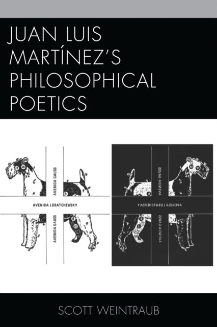 Book cover of: Juan Luis Martinez’s Philosophical Poetics. By: Scott Weintraub