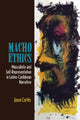 Book cover of: Macho Ethics. By: Jason Cortés