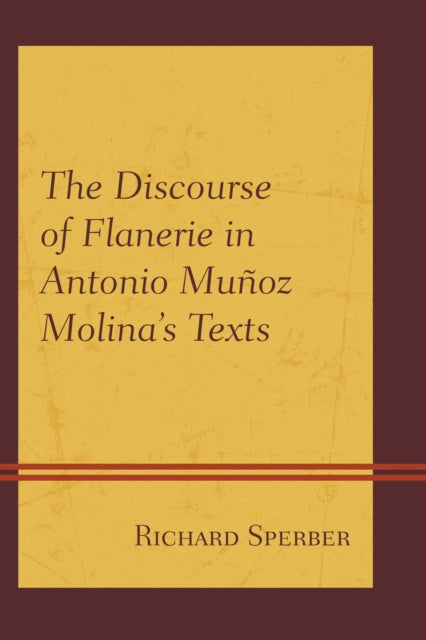 Book cover of: Discourse of Flanerie in Antonio Munoz Molina’s Texts. By: Richard Sperber