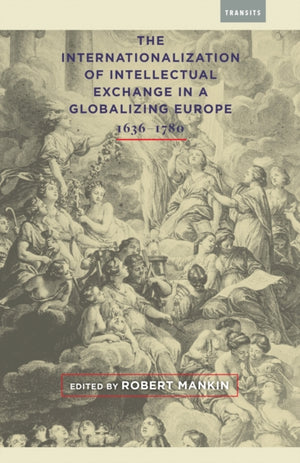 Internationalization of Intellectual Exchange in a Globalizing Europe, 1636–1780