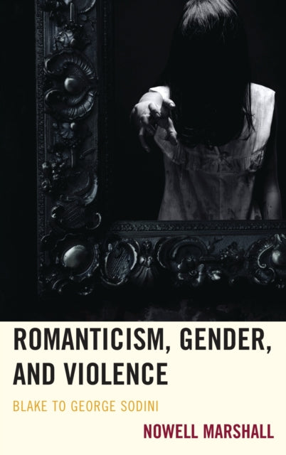 Book cover of: Romanticism, Gender, and Violence. By: Nowell Marshall