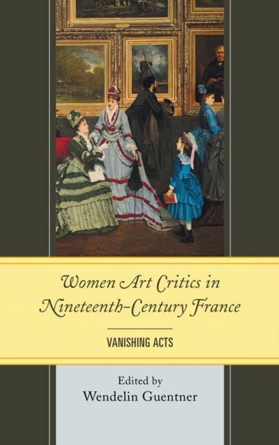 Book cover of: Women Art Critics in Nineteenth-Century France