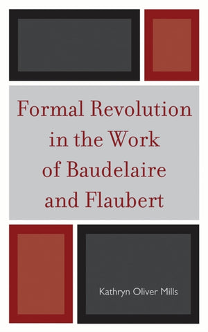 Formal Revolution in the Work of Baudelaire and Flaubert
