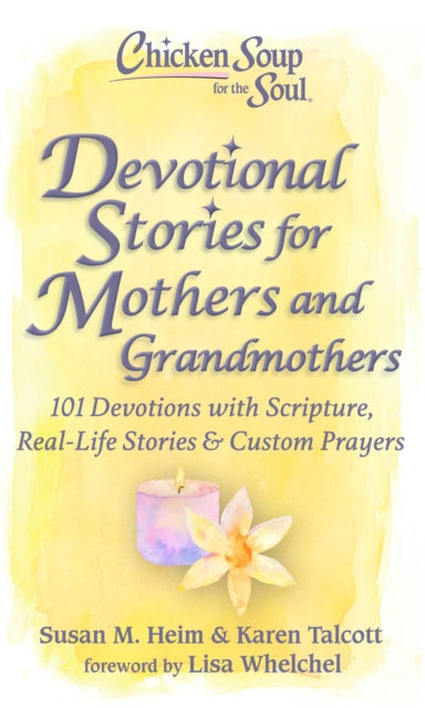 Book cover of: Chicken Soup for the Soul: Devotional Stories for Mothers and Grandmothers. By: Susan Heim
