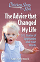 Book cover of: Chicken Soup for the Soul: The Advice that Changed My Life. By: Amy Newmark