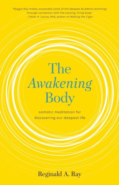Book cover of: Awakening Body. By: Reginald A. Ray