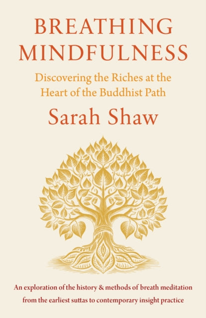Breathing Mindfulness, Discovering the Riches at the Heart of the Buddhist Path