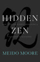 Book cover of: Hidden Zen. By: Meido Moore