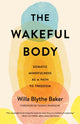 Book cover of: Wakeful Body. By: Willa Baker