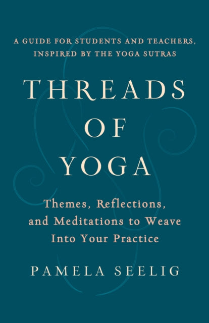 Book cover of: Threads of Yoga. By: Pamela Seelig