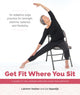 Book cover of: Get Fit Where You Sit. By: Lakshmi Voelker