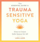 Book cover of: Essential Guide to Trauma Sensitive Yoga. By: Lara Land