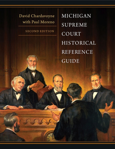 Michigan Supreme Court Historical Reference Guide, 2nd Edition