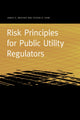 Book cover of: Risk Principles for Public Utility Regulators. By: Janice A. Beecher