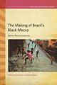 Book cover of: Making of Brazil's Black Mecca. By: Scott Ickes