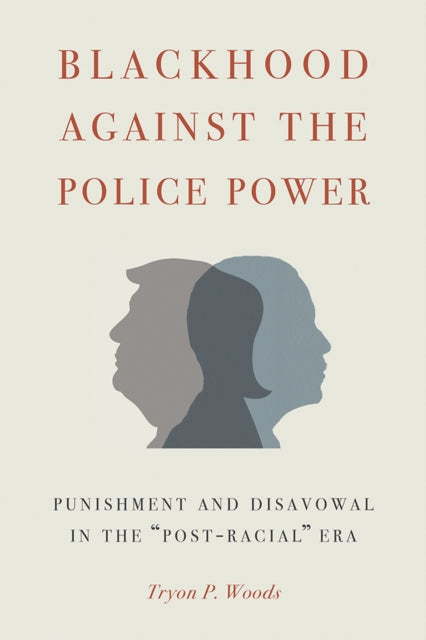Book cover of: Blackhood Against the Police Power. By: Tryon P. Woods