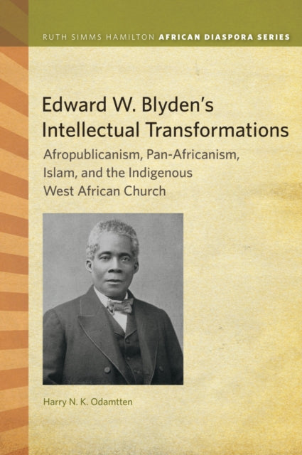 Book cover of: Edward W. Blyden's Intellectual Transformations. By: Harry N. K. Odamtten