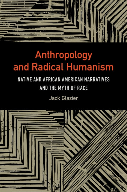 Book cover of: Anthropology and Radical Humanism. By: Jack Glazier