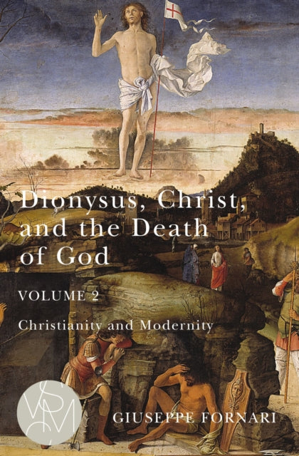 Book cover of: Dionysus, Christ, and the Death of God, Volume 2. By: Giuseppe Fornari