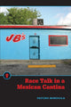 Book cover of: Race Talk in a Mexican Cantina. By: Tatcho Mindiola